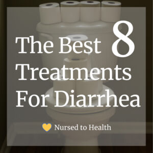 The Best 8 Go-To Treatments for Diarrhea