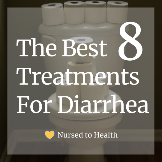 The Best 8 Go-To Treatments for Diarrhea
