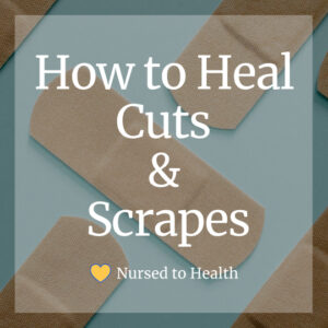 How to Heal Cuts, Scrapes, & Wounds