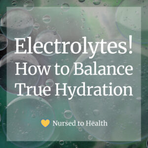 We Need Electrolytes! How to Balance True Hydration